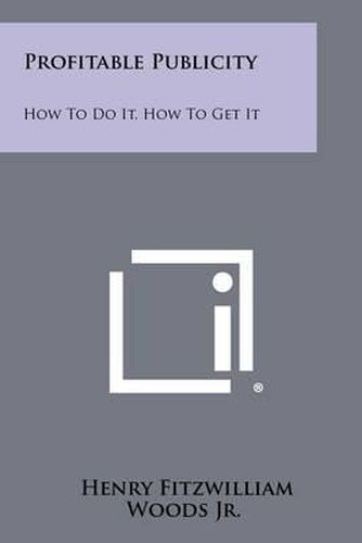 Cover image for Profitable Publicity: How to Do It, How to Get It