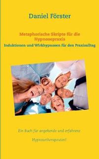 Cover image for Metaphorische Skripte fur die Hypnosepraxis: Induktionen und Wirkhypnosen fur den Praxisalltag