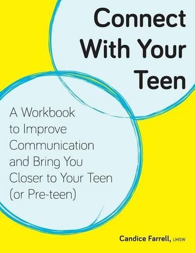 Cover image for Connect With Your Teen: A Workbook to Improve Communication and Bring You Closer to Your Teen (or Pre-teen)