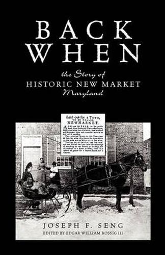 Cover image for Back When: The Story of Historic New Market Maryland