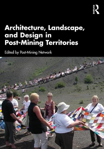 Cover image for Architecture, Landscape, and Design in Post-Mining Territories