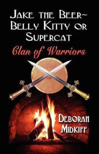 Cover image for JAKE the BEER-BELLY KITTY or SUPERCAT: Clan of Warriors