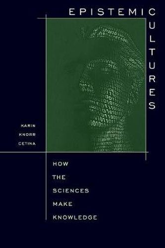 Cover image for Epistemic Cultures: How the Sciences Make Knowledge
