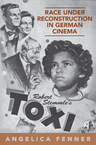 Cover image for Race under Reconstruction in German Cinema: Robert Stemmle's Toxi