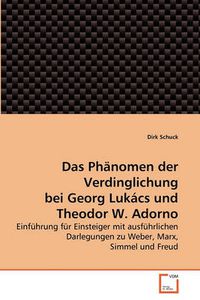 Cover image for Das Phnomen Der Verdinglichung Bei Georg Lukcs Und Theodor W. Adorno
