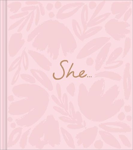 Cover image for She...: A Women's Empowerment Gift Book