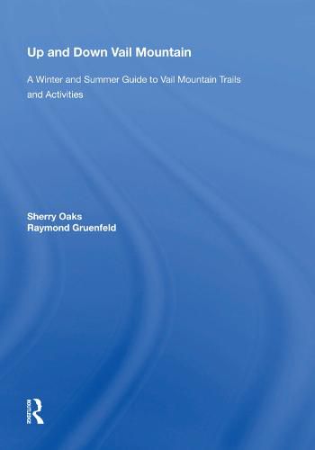 Up And Down Vail Mountain: A Winter and Summer Guide to Vail Mountain Trails and Activities