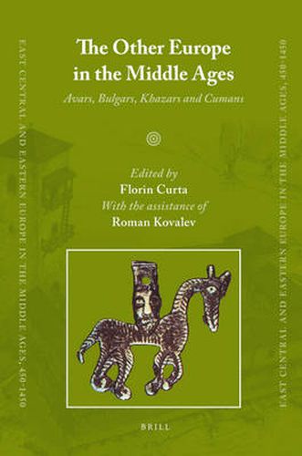 Cover image for The Other Europe in the Middle Ages: Avars, Bulgars, Khazars and Cumans