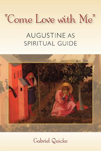 Cover image for Come Love with Me: Augustine as Spiritual Guide