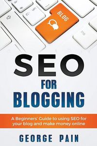 Cover image for SEO for Blogging: Make Money Online and replace your boss with a blog using SEO