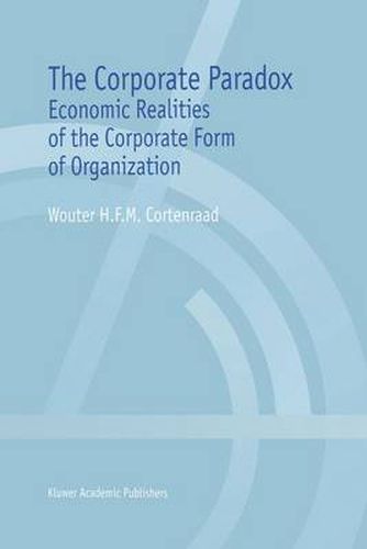 Cover image for The Corporate Paradox: Economic Realities of the Corporate Form of Organization