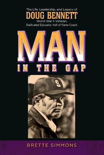 Cover image for Man in the Gap: The Life, Leadership, and Legacy of Doug Bennett