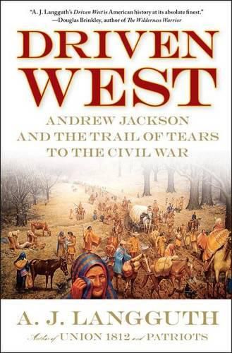 Cover image for Driven West: Andrew Jackson and the Trail of Tears to the Civil War