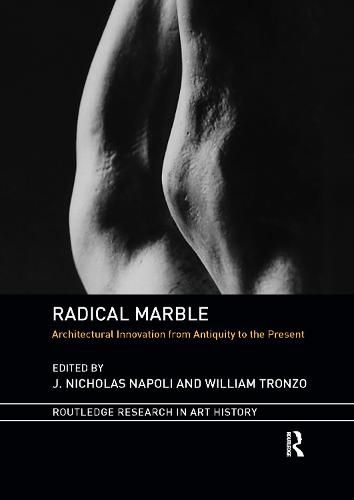 Cover image for Radical Marble: Architectural Innovation from Antiquity to the Present