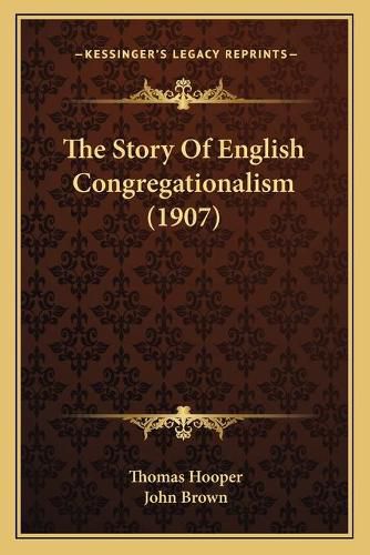 Cover image for The Story of English Congregationalism (1907)