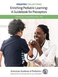 Cover image for Pediatric Collections: Enriching Pediatric Learning: A Guidebook for Preceptors