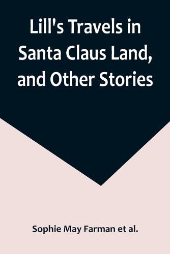 Cover image for Lill's Travels in Santa Claus Land, and Other Stories