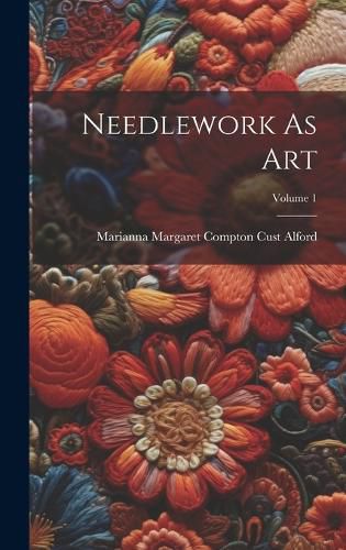 Cover image for Needlework As Art; Volume 1