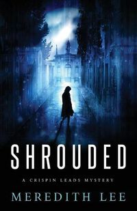 Cover image for Shrouded: A Crispin Leads Mystery