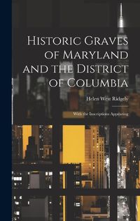 Cover image for Historic Graves of Maryland and the District of Columbia