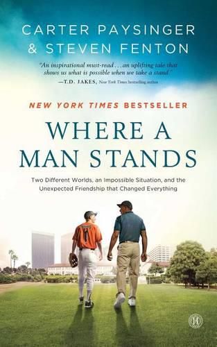 Cover image for Where a Man Stands: Two Different Worlds, an Impossible Situation, and the Unexpected Friendship That Changed Everything