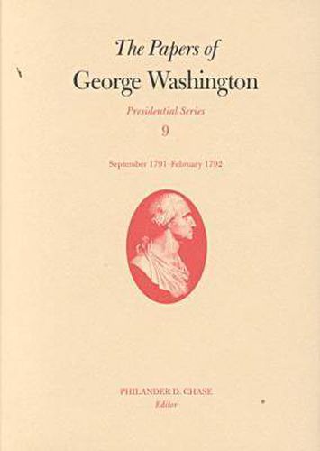 Cover image for The Papers of George Washington v.9; Presidential Series;September 1791-February 1792