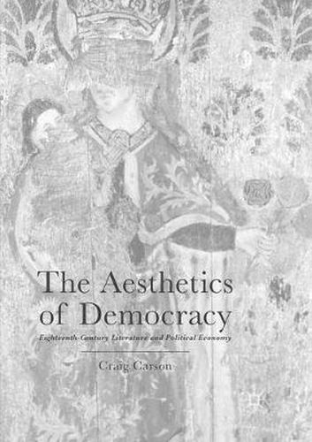 Cover image for The Aesthetics of Democracy: Eighteenth-Century Literature and Political Economy