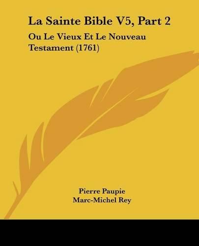 La Sainte Bible V5, Part 2: Ou Le Vieux Et Le Nouveau Testament (1761)