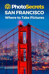 Cover image for Photosecrets San Francisco: Where to Take Pictures: A Photographer's Guide to the Best Photography Spots
