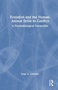 Cover image for Evolution and the Human-Animal Drive to Conflict