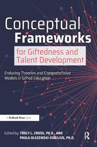 Cover image for Conceptual Frameworks for Giftedness and Talent Development: Enduring Theories and Comprehensive Models in Gifted Education