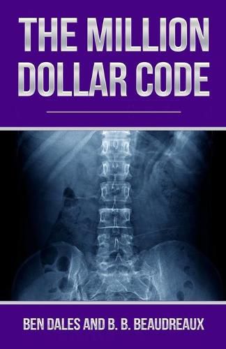 Cover image for The Million Dollar Code: When Healthcare Hurts Instead of Heals