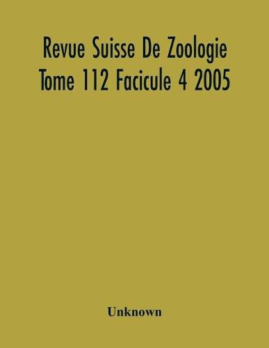 Cover image for Revue Suisse De Zoologie Tome 112 Facicule 4 2005, Annales De La Societe Zoologique Suisse Et Du Museum D'Histoire Naturelle De Geneve