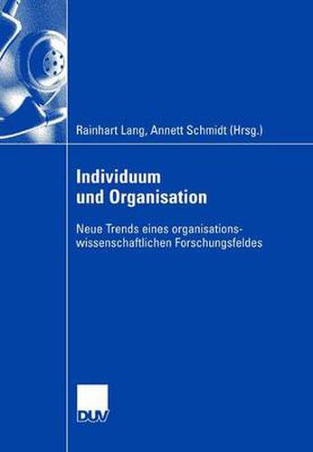 Cover image for Individuum Und Organisation: Neue Trends Eines Organisationswissenschaftlichen Forschungsfeldes