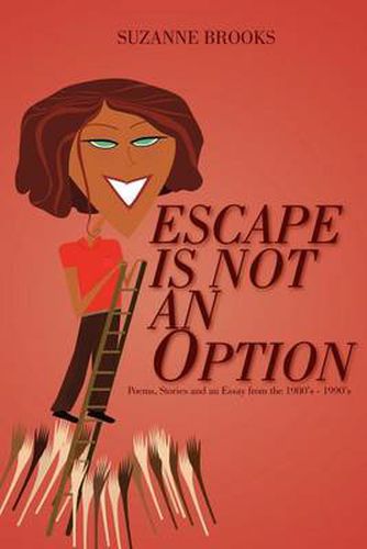 Cover image for Escape Is Not An Option: Poems, Stories and an Essay from the 1980's-1990's