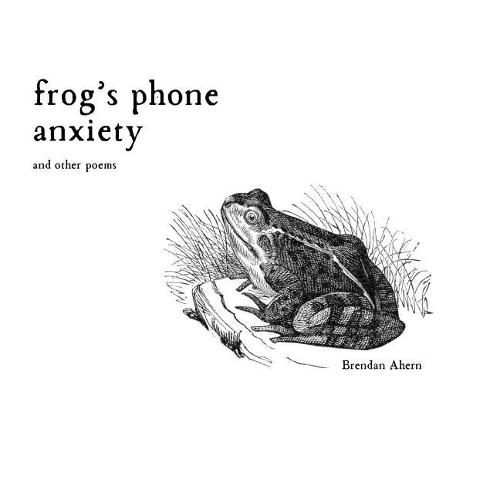 Cover image for Frog's Phone Anxiety: and Other Poems