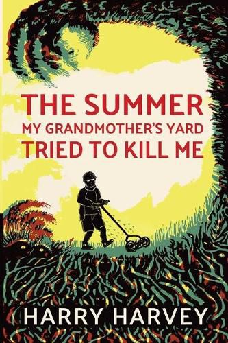 Cover image for The Summer My Grandmother's Yard Tried to Kill Me