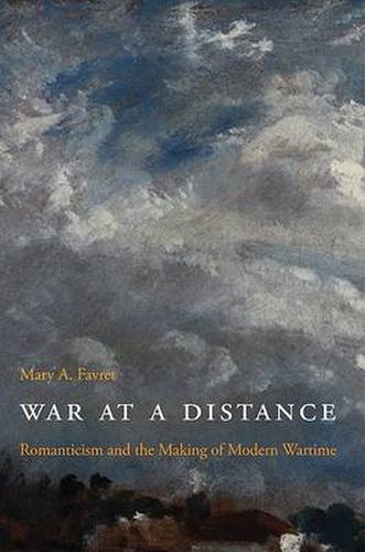 Cover image for War at a Distance: Romanticism and the Making of Modern Wartime