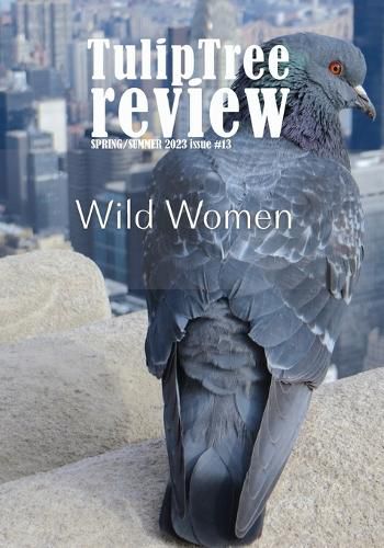 Cover image for TulipTree Review Spring/Summer 2023 Wild Women issue 13