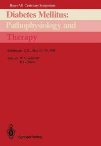 Cover image for Diabetes Mellitus: Pathophysiology and Therapy: Bayer AG Centenary Symposium Edinburgh, U.K., May 25-28, 1988