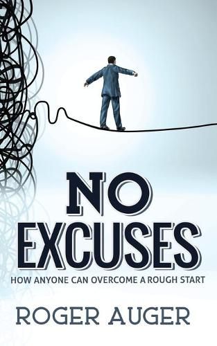 Cover image for No Excuses: How Anyone Can Overcome a Rough Start