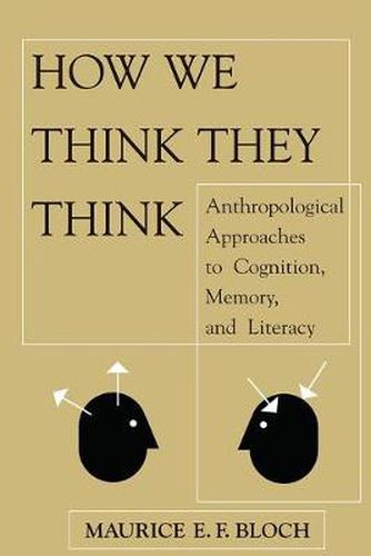 Cover image for How We Think They Think: Anthropological Approaches To Cognition, Memory, And Literacy