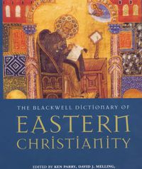 Cover image for The Blackwell Dictionary of Eastern Christianity