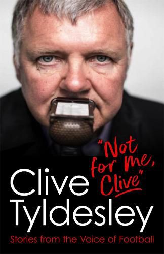 Cover image for Not For Me, Clive: Stories From the Voice of Football