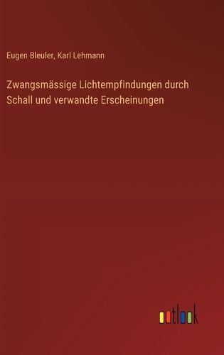 Cover image for Zwangsmaessige Lichtempfindungen durch Schall und verwandte Erscheinungen