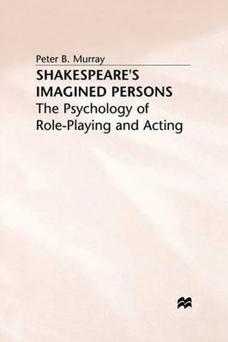 Cover image for Shakespeare's Imagined Persons: The Psychology of Role-Playing and Acting