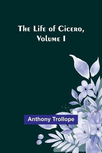 Cover image for The Life of Cicero, Volume I