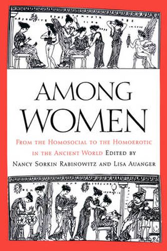 Cover image for Among Women: From the Homosocial to the Homoerotic in the Ancient World