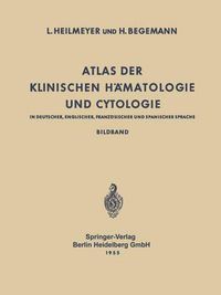 Cover image for Atlas Der Klinischen Hamatologie Und Cytologie in Deutscher, Englischer, Franzoesischer Und Spanischer Sprache: Bildband