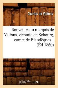 Cover image for Souvenirs Du Marquis de Valfons, Vicomte de Sebourg, Comte de Blandeques (Ed.1860)